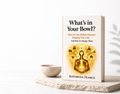 What's In Your Bowl?